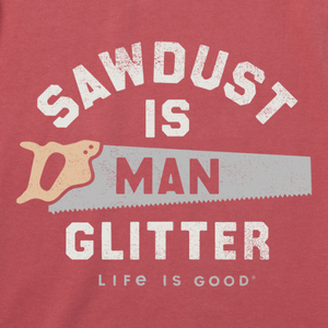 Sawdust is Man Glitter T-Shirt